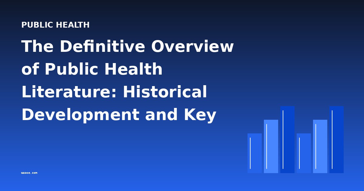 The Definitive Overview of Public Health Literature: Historical Development and Key Works