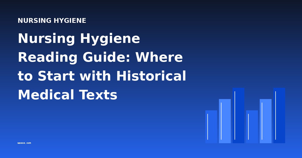 Nursing Hygiene Reading Guide: Where to Start with Historical Medical Texts