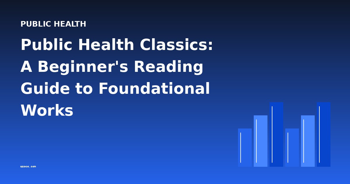 Public Health Classics: A Beginner's Reading Guide to Foundational Works
