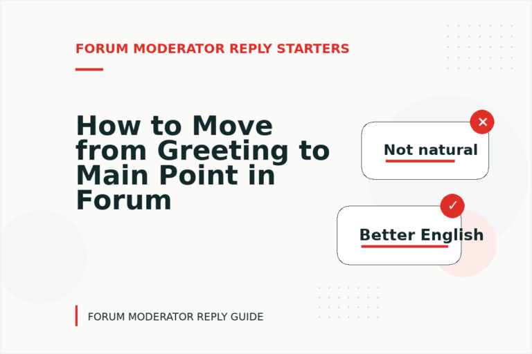 How to Move from Greeting to Main Point in Forum Moderator Reply English