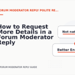 How to Request More Details in a Forum Moderator Reply