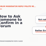 How to Ask Someone to Confirm in a Forum Moderator Reply