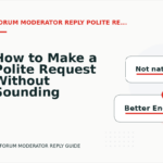How to Make a Polite Request Without Sounding Demanding in Forum Moderator Reply English