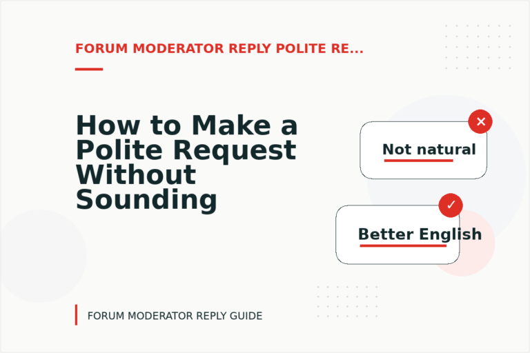 How to Make a Polite Request Without Sounding Demanding in Forum Moderator Reply English How to Make a Polite Request Without Sounding Demanding in Forum Moderator Reply English