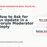 How to Ask for an Update in a Forum Moderator Reply