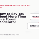 How to Say You Need More Time in a Forum Moderator Reply