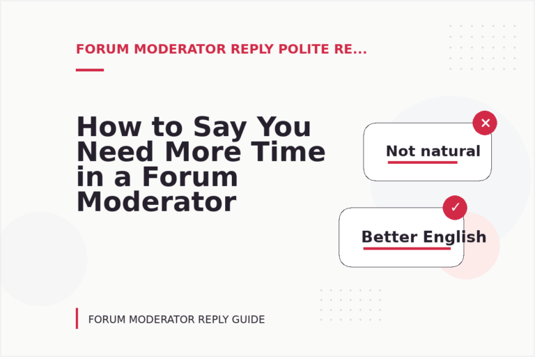 How to Say You Need More Time in a Forum Moderator Reply How to Say You Need More Time in a Forum Moderator Reply