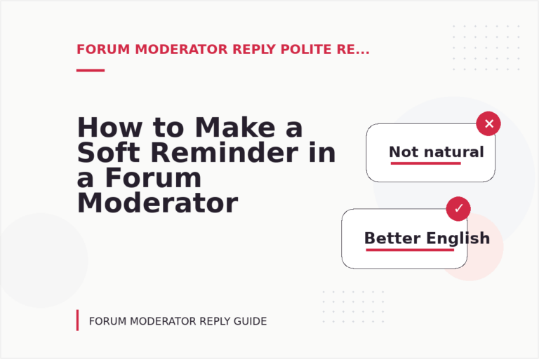 How to Make a Soft Reminder in a Forum Moderator Reply How to Make a Soft Reminder in a Forum Moderator Reply