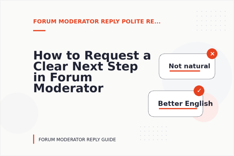 How to Request a Clear Next Step in Forum Moderator Reply English