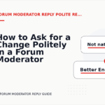 How to Ask for a Change Politely in a Forum Moderator Reply