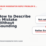 How to Describe a Mistake Without Sounding Rude in Forum Moderator Reply English