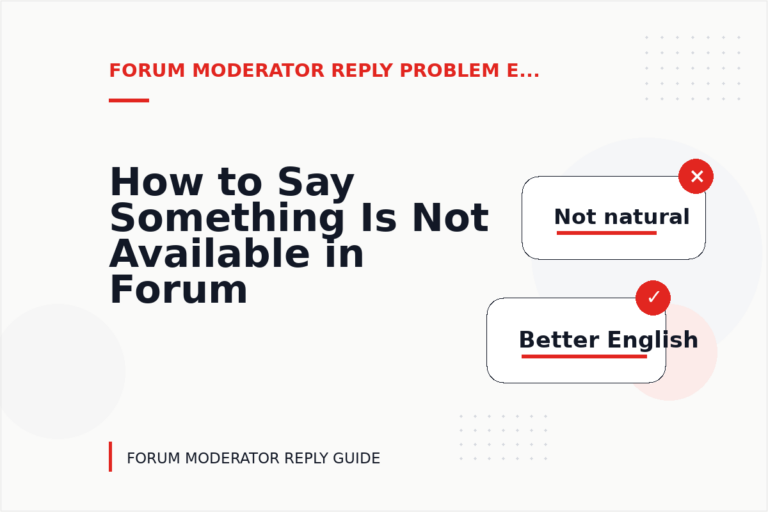 How to Say Something Is Not Available in Forum Moderator Reply English