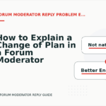 How to Explain a Change of Plan in a Forum Moderator Reply