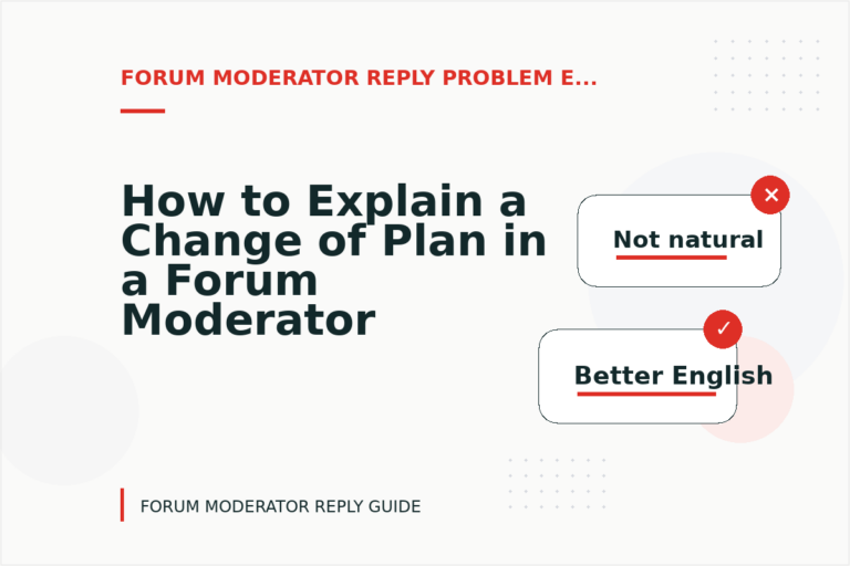 How to Explain a Change of Plan in a Forum Moderator Reply How to Explain a Change of Plan in a Forum Moderator Reply