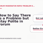 How to Say There Is a Problem but Stay Polite in Forum Moderator Reply English