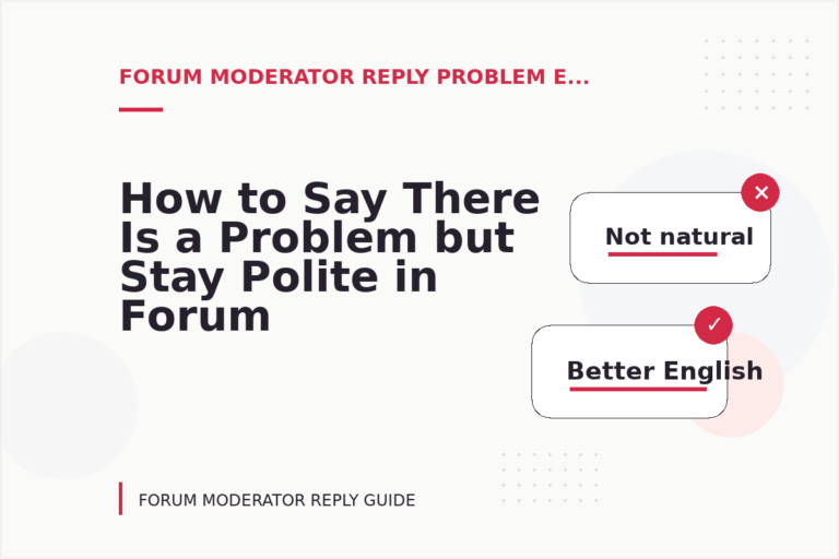 How to Say There Is a Problem but Stay Polite in Forum Moderator Reply English