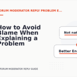 How to Avoid Blame When Explaining a Problem in Forum Moderator Reply English