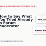 How to Say What You Tried Already in Forum Moderator Reply English