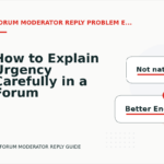 How to Explain Urgency Carefully in a Forum Moderator Reply