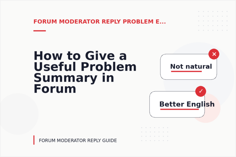 How to Give a Useful Problem Summary in Forum Moderator Reply English