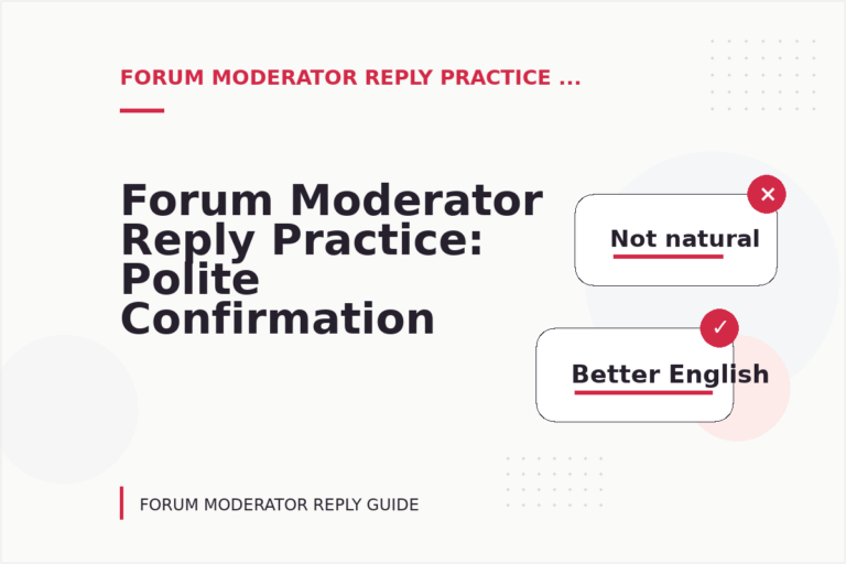 Forum Moderator Reply Practice: Polite Confirmation Examples