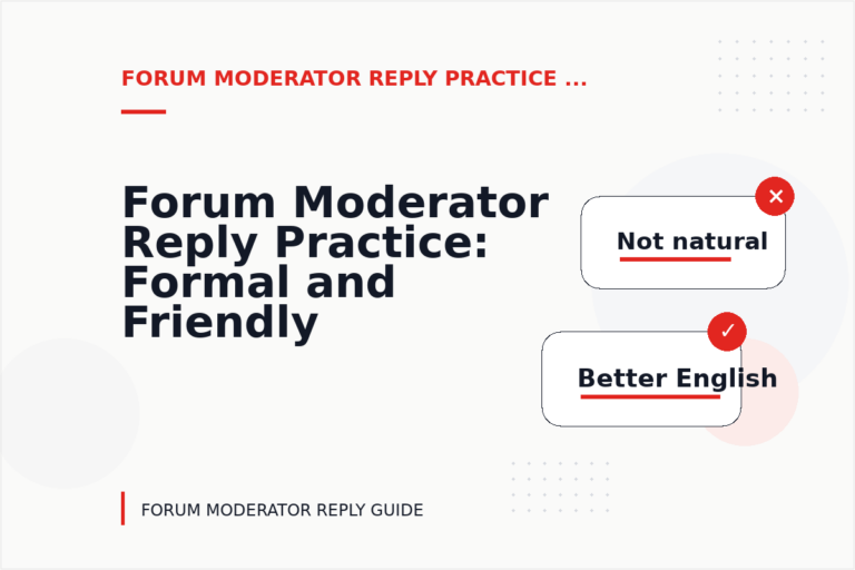 Forum Moderator Reply Practice: Formal and Friendly Versions Forum Moderator Reply Practice: Formal and Friendly Versions