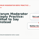 Forum Moderator Reply Practice: What to Say Instead