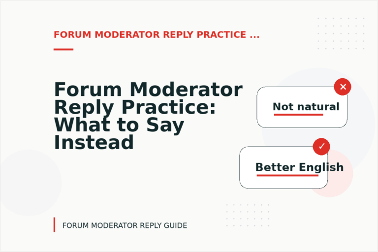 Forum Moderator Reply Practice: What to Say Instead