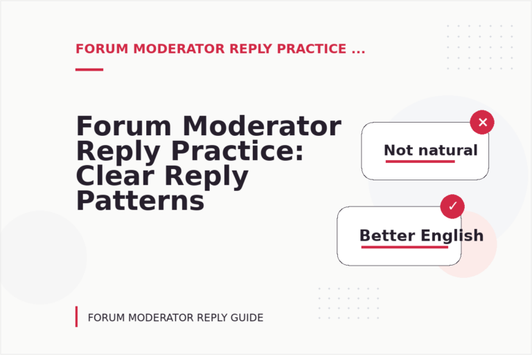 Forum Moderator Reply Practice: Clear Reply Patterns Forum Moderator Reply Practice: Clear Reply Patterns