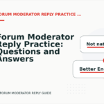 Forum Moderator Reply Practice: Questions and Answers