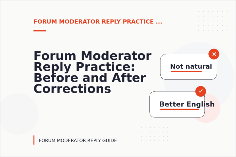 Forum Moderator Reply Practice: Before and After Corrections